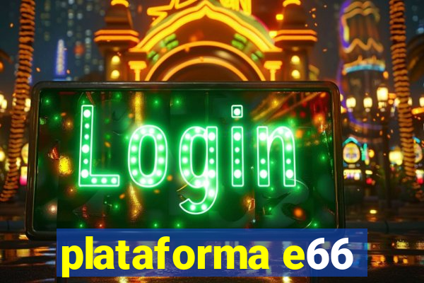 plataforma e66